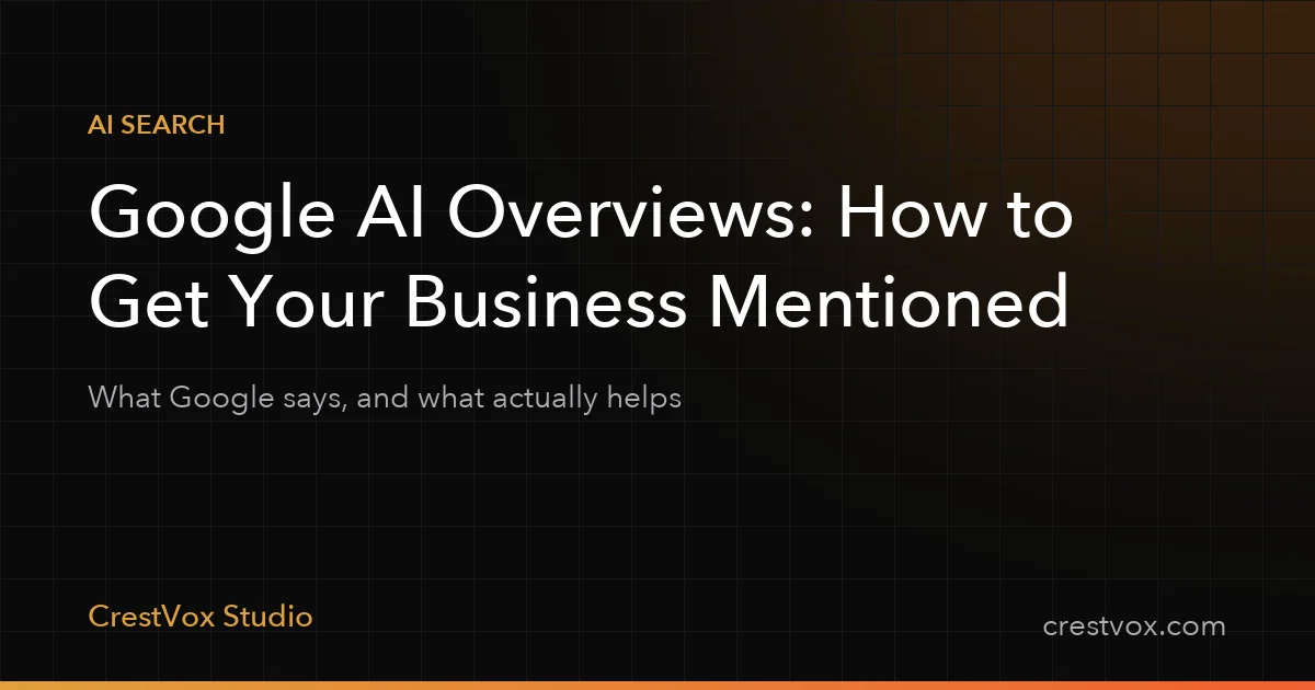 Google AI Overviews: How to Get Your Business Mentioned (2026) 1 AI Overviews SEO guide to getting a business mentioned in Google by CrestVox Studio