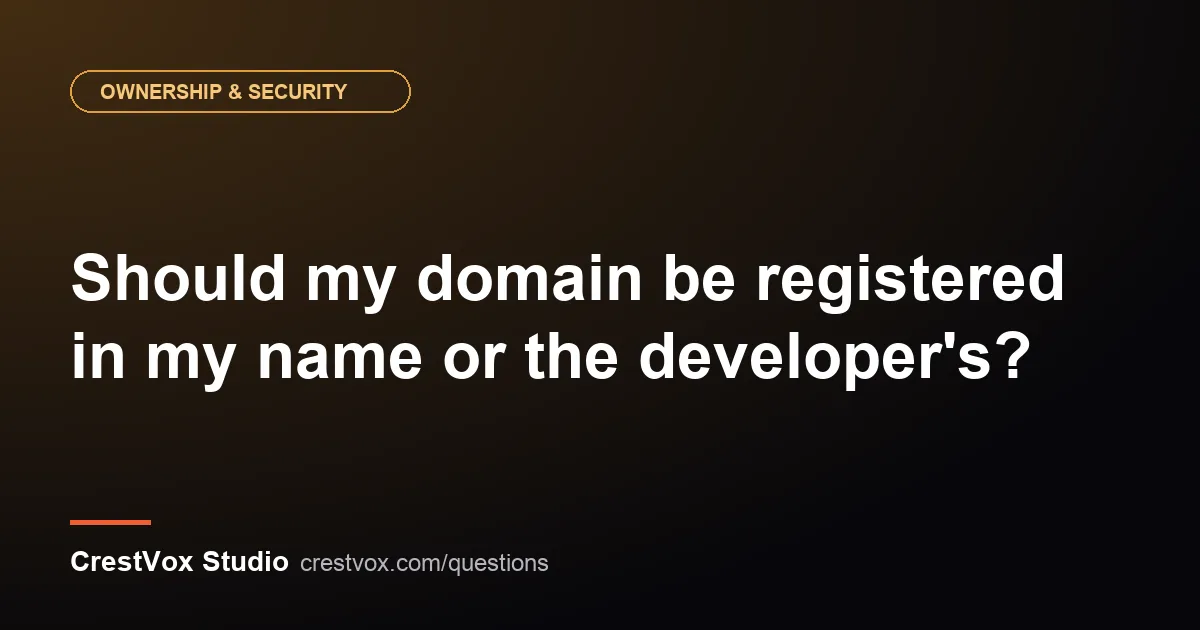 Should my domain be registered in my name or the developer's? 1 domain registered