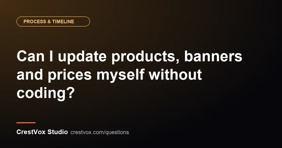 Can I update products, banners and prices myself without coding? 1 edit products and banners