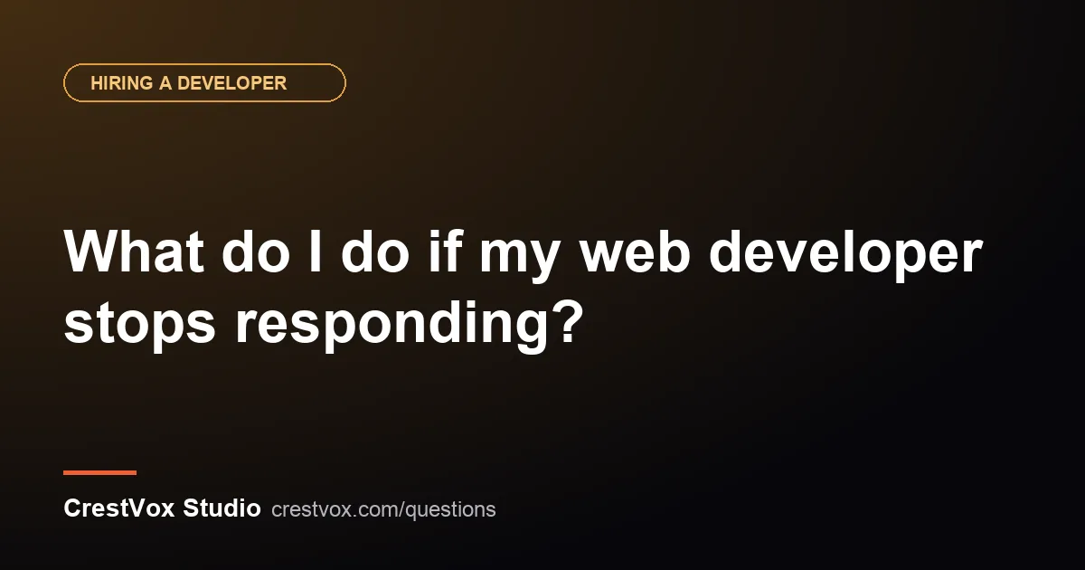 What do I do if my web developer stops responding? 1 developer stops responding