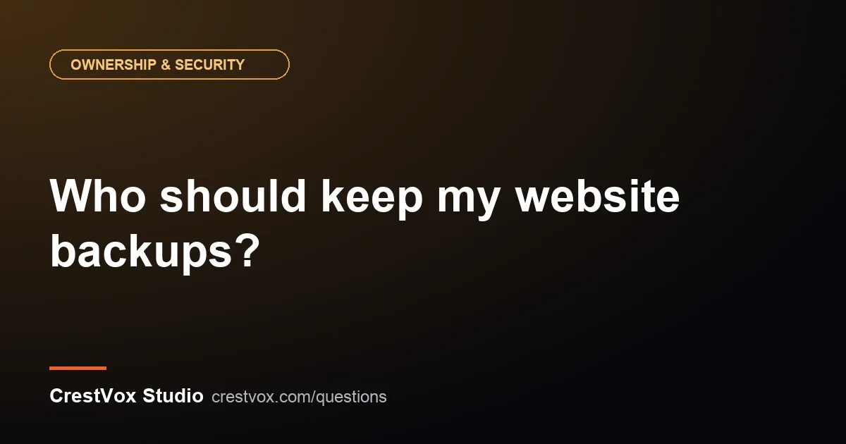 Who should keep my website backups? 1 website backups